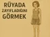 rüyada zayıfladığını görmek