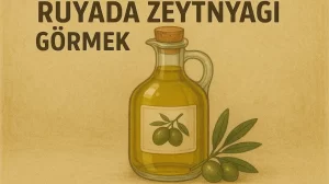 rüyada zeytinyağı görmek