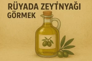 rüyada zeytinyağı görmek