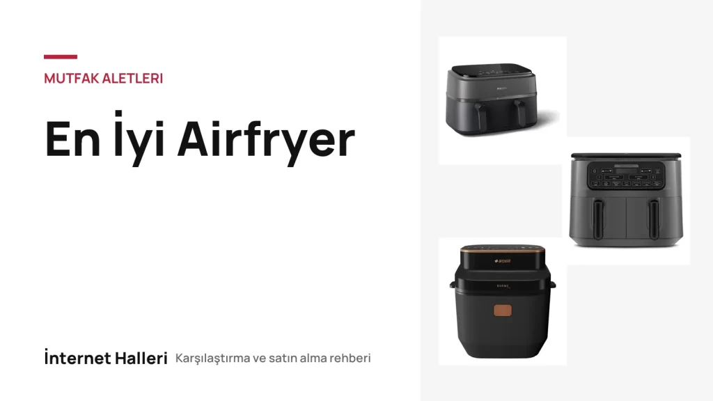 En İyi Airfryer – İnternet Halleri kapak görseli
