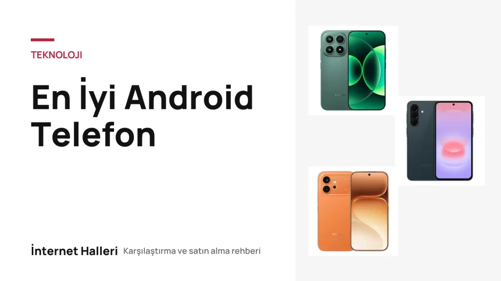 En İyi Android Telefon – İnternet Halleri kapak görseli
