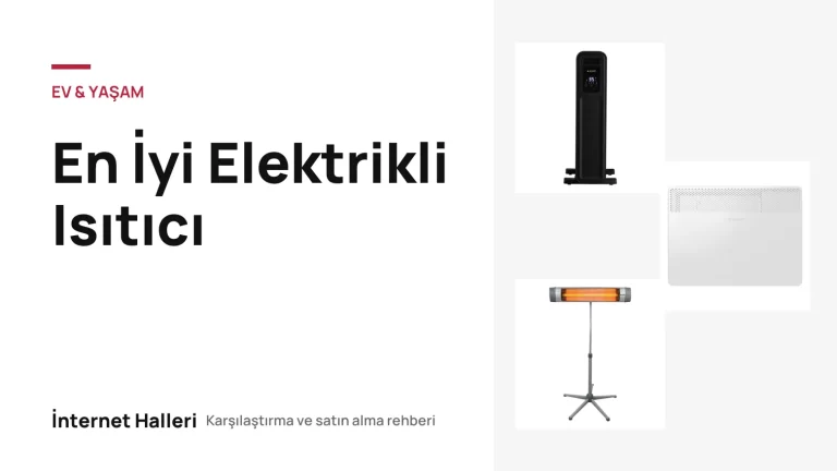 En İyi Elektrikli Isıtıcı – İnternet Halleri kapak görseli