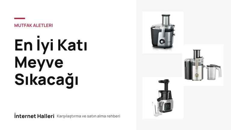 En İyi Katı Meyve Sıkacağı – İnternet Halleri kapak görseli