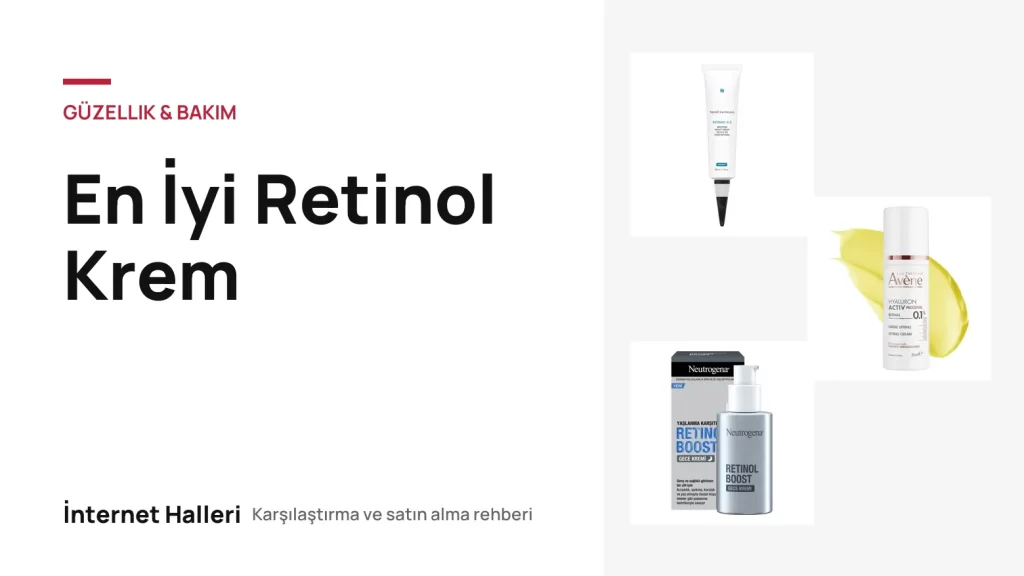 En İyi Retinol Krem – İnternet Halleri kapak görseli