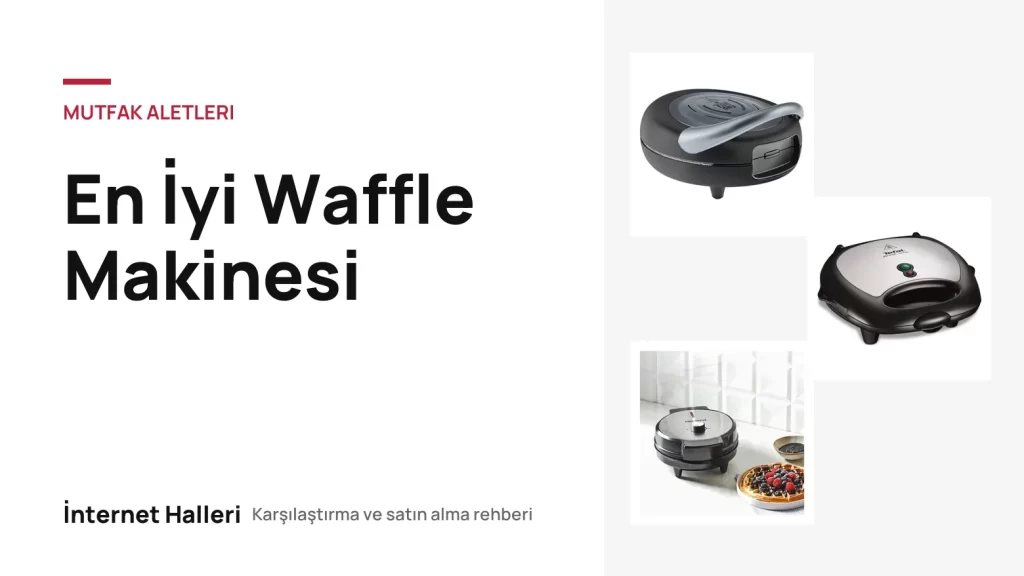 En İyi Waffle Makinesi – İnternet Halleri kapak görseli