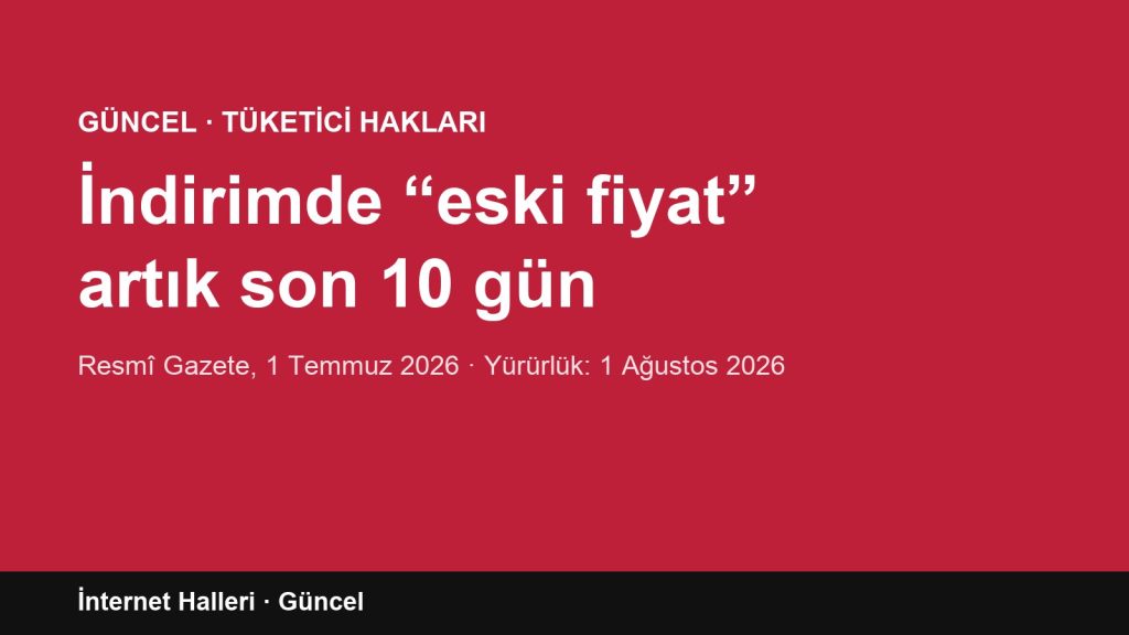 İndirim reklamlarında eski fiyat için 10 gün kuralı – Resmî Gazete 1 Temmuz 2026